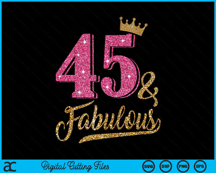 45 años y fabuloso 45 cumpleaños corona SVG PNG cortando archivos imprimibles