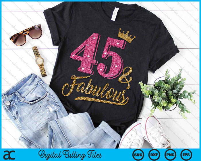 45 Years Old & Fabulous 45th Birthday Crown SVG PNG Cutting Printable Files