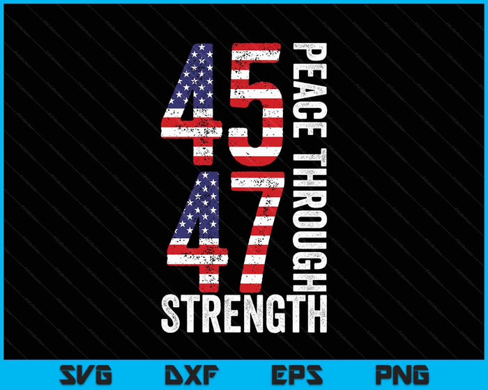 45th And 47th Us President Peace Through Strength SVG PNG Digital Printable Files