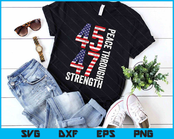 45th And 47th Us President Peace Through Strength SVG PNG Digital Printable Files