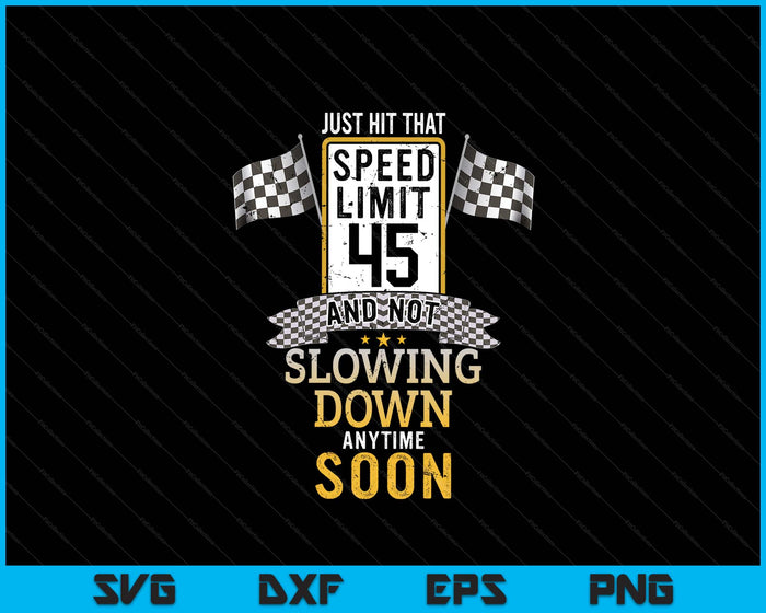 45th Birthday Idea Speed Limit Sign 45 mph Funny Driving SVG PNG Digital Printable Files