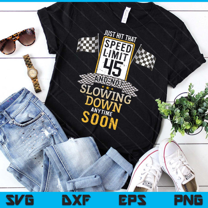 45th Birthday Idea Speed Limit Sign 45 mph Funny Driving SVG PNG Digital Printable Files