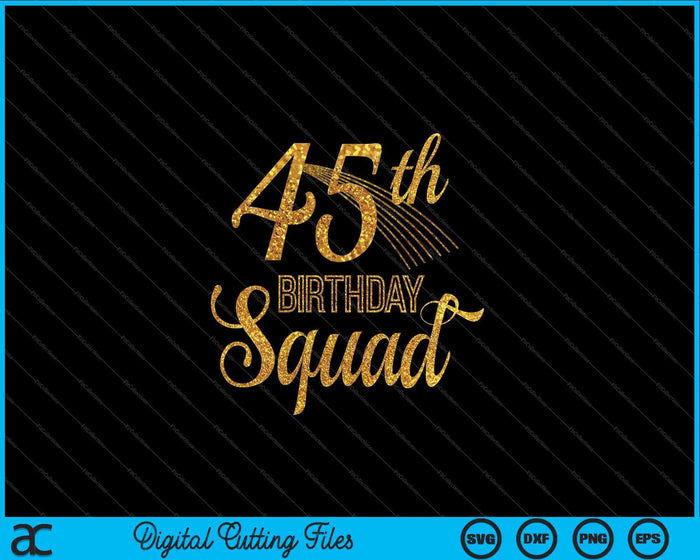 45e verjaardag Squad Party Bday geel goud SVG PNG digitale snijbestanden