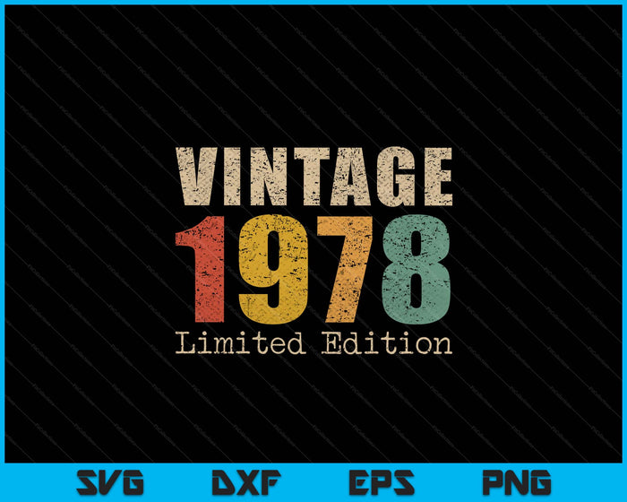 47 Year Old Gifts Vintage 1978 Limited Edition 47th Birthday SVG PNG Digital Printable Files