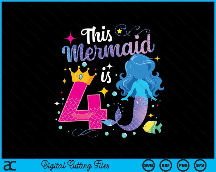 4 Year Old This Mermaid Is 4th Birthday Girl SVG PNG Digital Printable Files