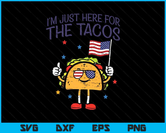 4th July Here For Tacos Mexican Food Patriot SVG PNG Digital Printable Files