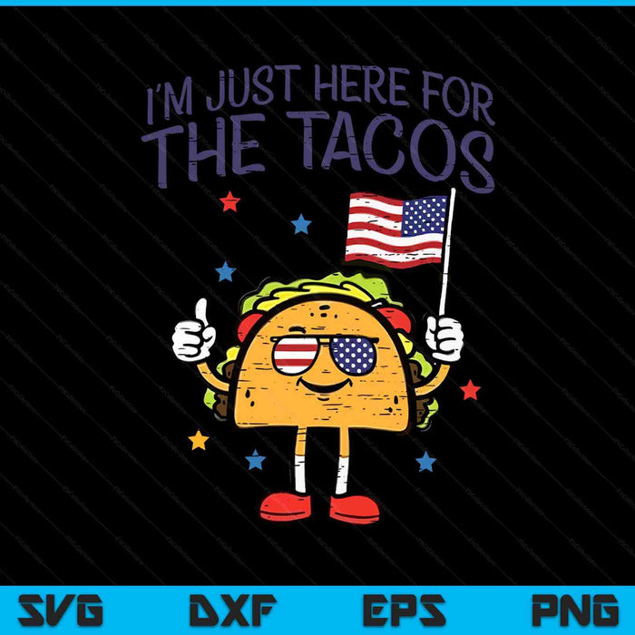 4th July Here For Tacos Mexican Food Patriot SVG PNG Digital Printable Files