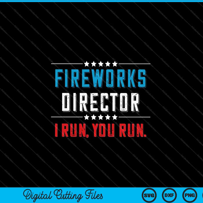 4 juli Fireworks Director I Run You Run SVG PNG snijden afdrukbare bestanden 