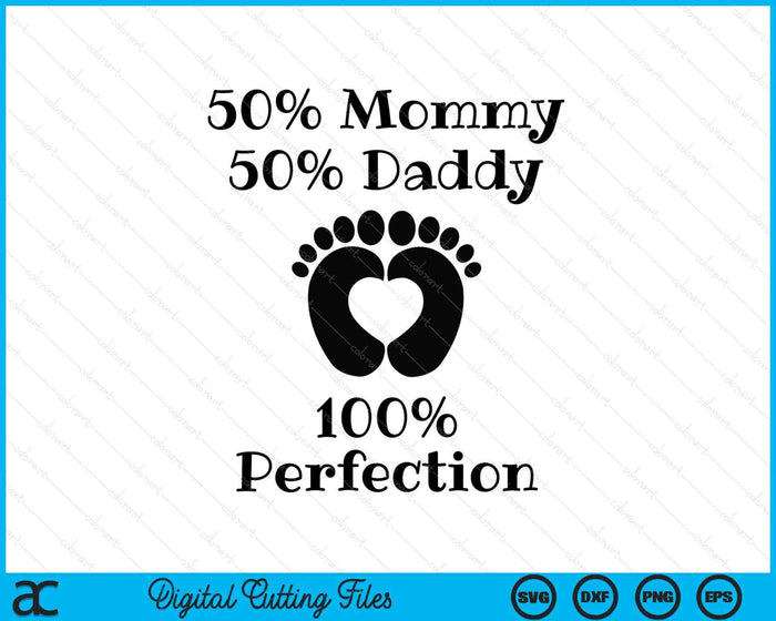 50 Mommy 50 Daddy 100 Perfection Baby SVG PNG Digital Printable Files