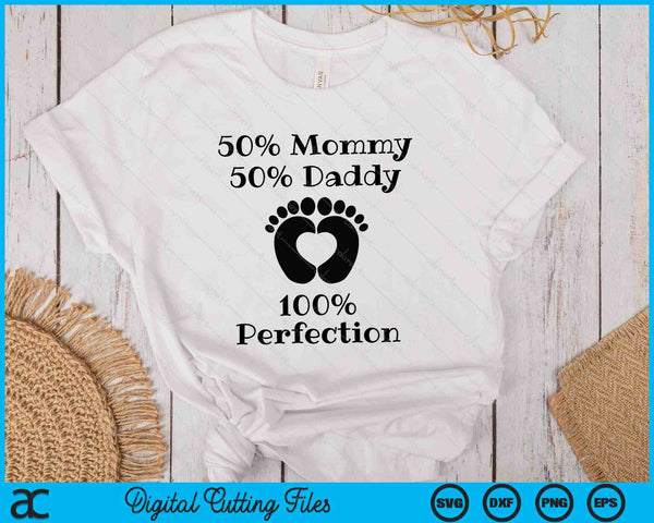 50 Mommy 50 Daddy 100 Perfection Baby SVG PNG Digital Printable Files