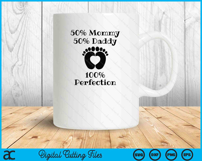 50 Mommy 50 Daddy 100 Perfection Baby SVG PNG Digital Printable Files