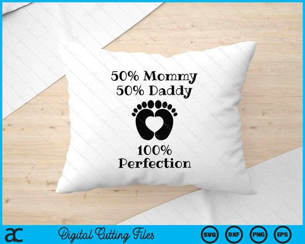 50 Mommy 50 Daddy 100 Perfection Baby SVG PNG Digital Printable Files