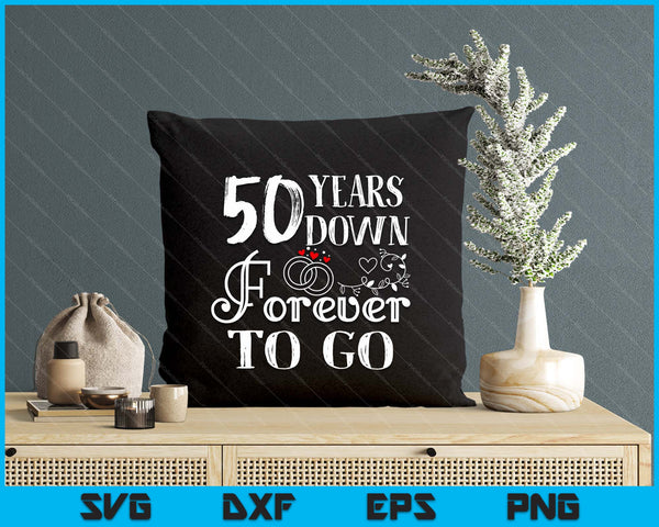 50 Years Down Forever To Go Couple 50th Wedding Anniversary SVG PNG Digital Printable Files