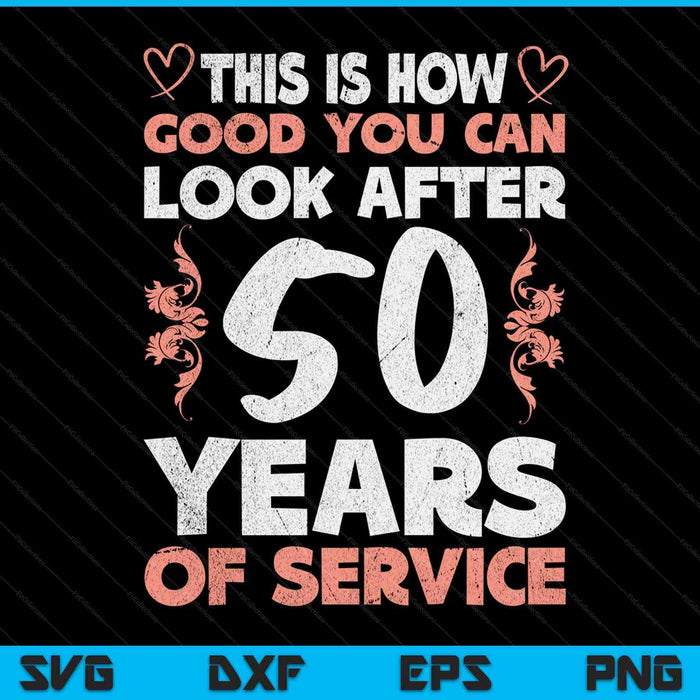 50 Years Of Service 50 Years Of Work Anniversary SVG PNG Digital Cutting Files