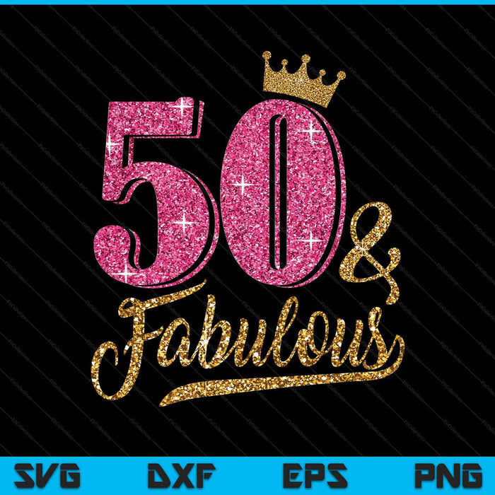 50 años y fabuloso 50 cumpleaños corona SVG PNG cortando archivos imprimibles