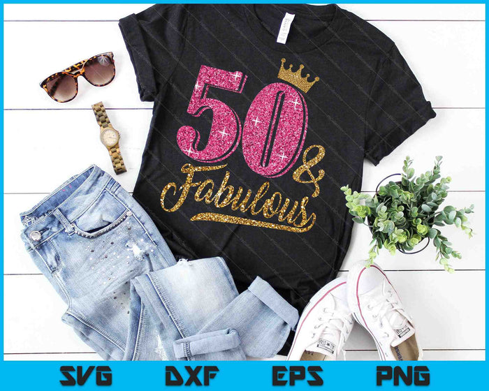 50 Years Old and Fabulous 50th Birthday Crown SVG PNG Cutting Printable Files
