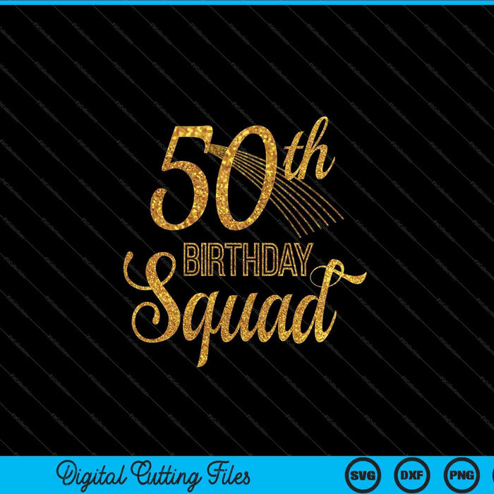 50th birthday squad party bday yellow gold SVG cut file