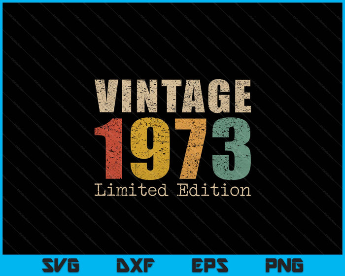 52 Year Old Gifts Vintage 1973 Limited Edition 52th Birthday SVG PNG Digital Printable Files