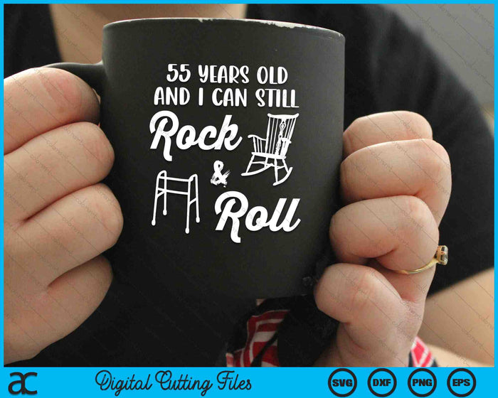 55 Years Old And I Can Still Rock And Roll Funny 55th Birthday SVG PNG Digital Cutting Files