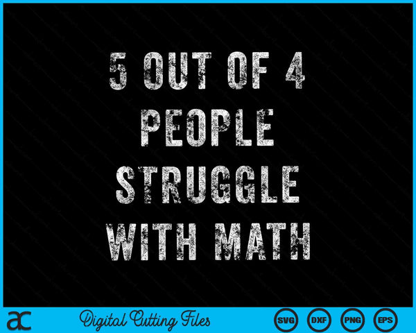 5 out of 4 people struggle with math school teacher SVG cut file