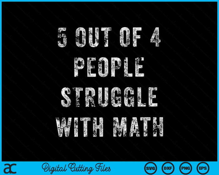 5 Out Of 4 People Struggle With Math School Teacher SVG PNG Digital Cutting Files