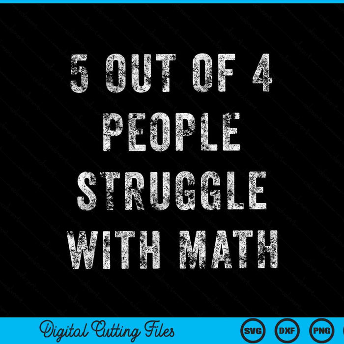 5 out of 4 people struggle with math school teacher SVG cut file