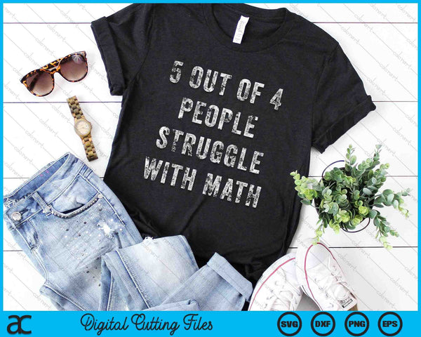 5 Out Of 4 People Struggle With Math School Teacher SVG PNG Digital Cutting Files