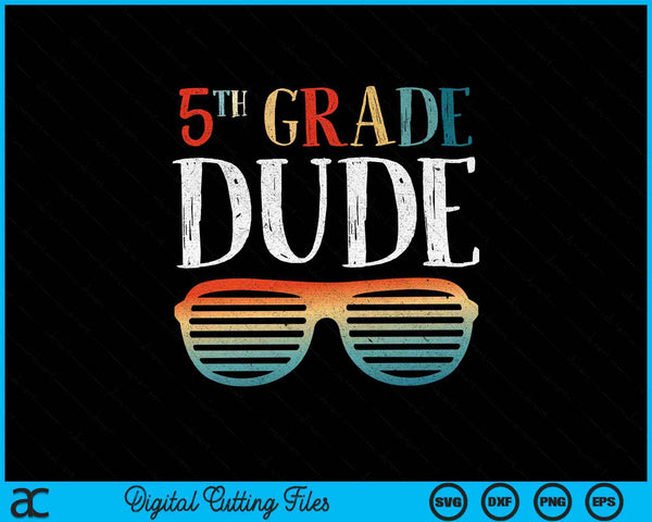 5TH Fifth Grade Dude Sunglasses Back To School SVG PNG Cutting Printable Files