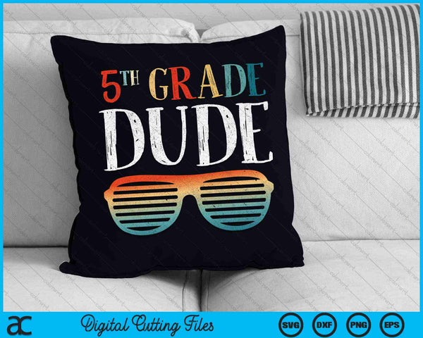 5TH Fifth Grade Dude Sunglasses Back To School SVG PNG Cutting Printable Files