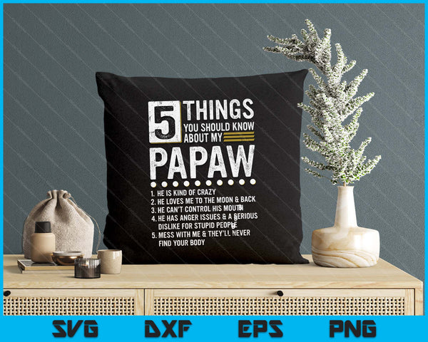 5 Things You Should Know About My Papaw Funny List Ideas SVG PNG Digital Printable Files