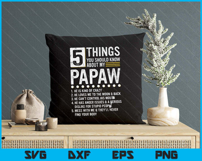 5 Things You Should Know About My Papaw Funny List Ideas SVG PNG Digital Printable Files