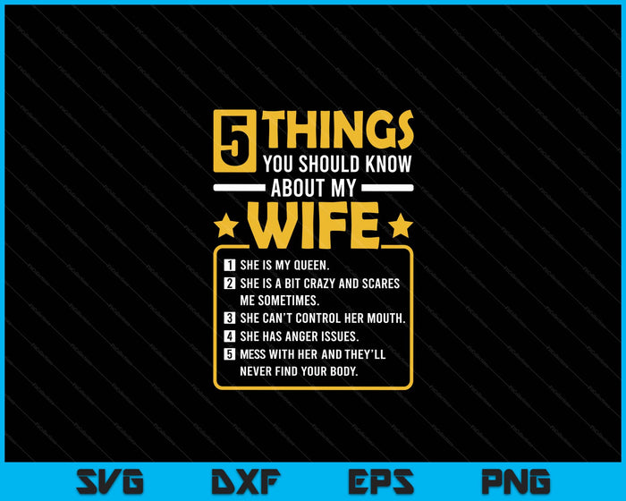 5 Things You Should Know About My Wife Funny Mommy SVG PNG Digital Printable Files