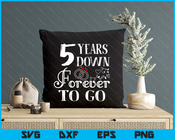 5 Years Down Forever To Go Couple 5th Wedding Anniversary SVG PNG Digital Printable Files