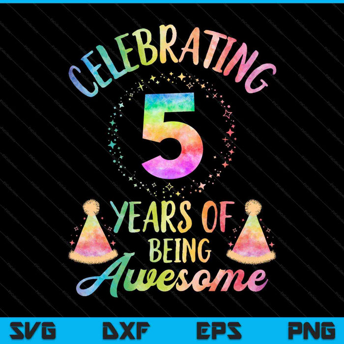 5 Years Of Being Awesome 5th Birthday Tie Dye SVG PNG Cutting Printable Files