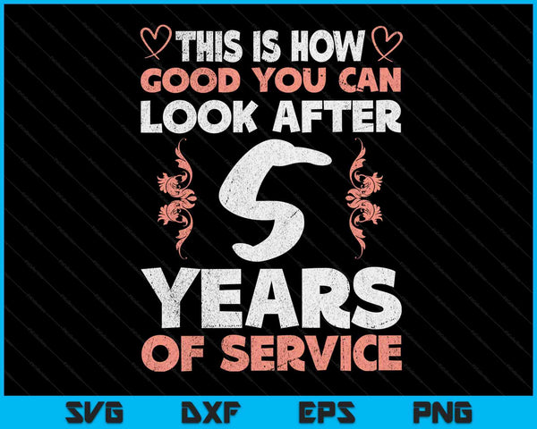 5 Years Of Service 5 Years Of Work Anniversary SVG PNG Digital Cutting Files