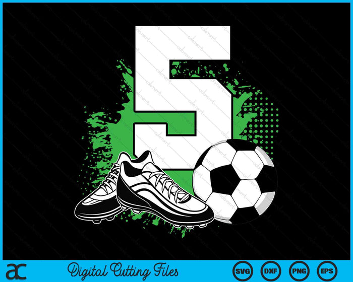 5th Birthday Boys 5 Years Soccer Football Player Birthday SVG PNG Digital Cutting Files