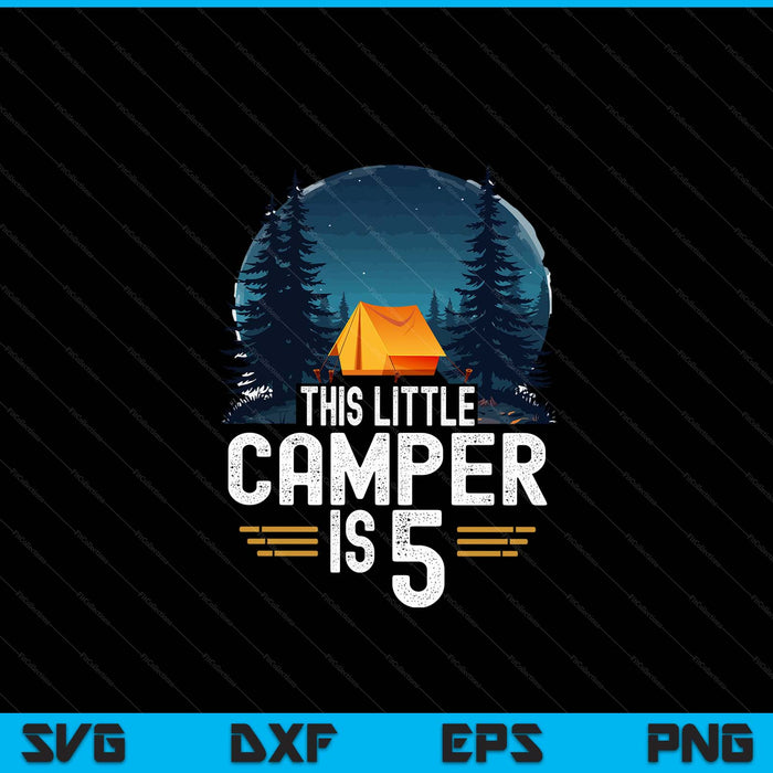 5th birthday camping for 5 year old Kids camping party SVG cut file