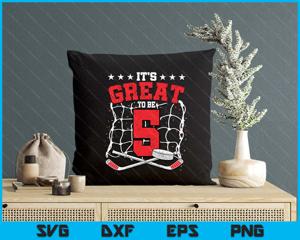 5th Birthday Hockey Lovers It's Great To Be 5 Years Old SVG PNG Digital Printable Files