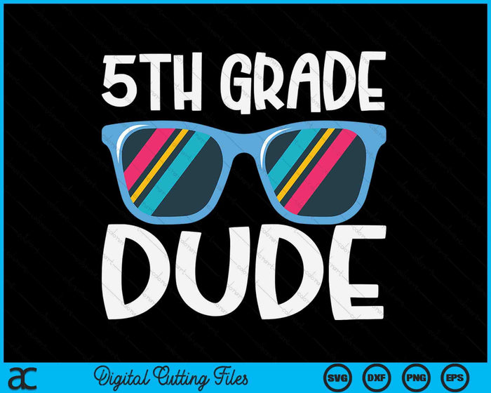 5th Grade Dude Back To School SVG PNG Digital Cutting File