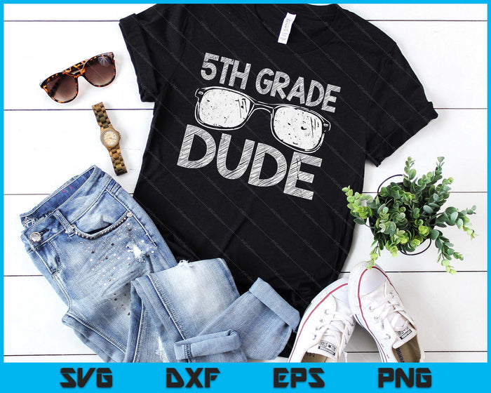 5th Grade Dude First Day Of Preschool Gift Back To School SVG PNG Digital Cutting Files