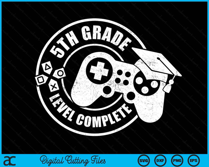 5th Grade Level Complete Fifth Grade Graduation Video Gamer SVG PNG Digital Printable Files