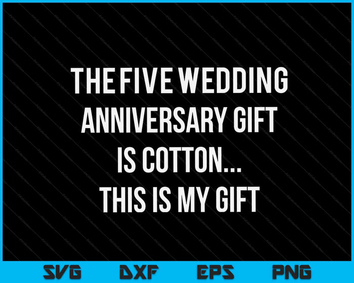 5th Wedding Anniversary Gifts Cotton Him Husband SVG PNG Digital Cutting Files