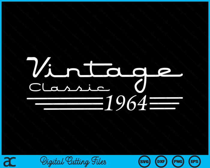 60 Year Old Vintage 1964 60th Birthday SVG PNG Digital Cutting Files