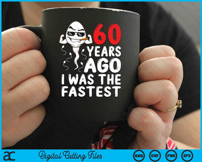 60 Years Ago I Was The Fastest 60th Birthday SVG PNG Digital Cutting Files