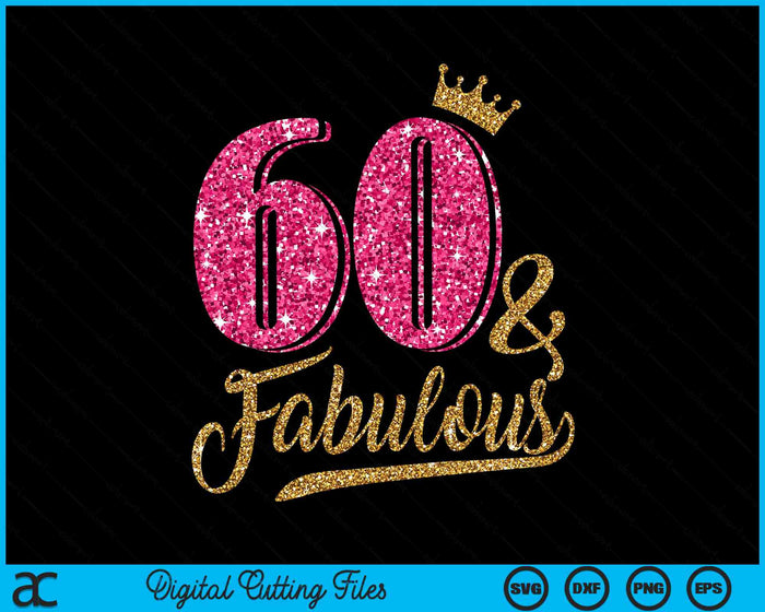 60 años y fabuloso 60 cumpleaños corona SVG PNG cortando archivos imprimibles