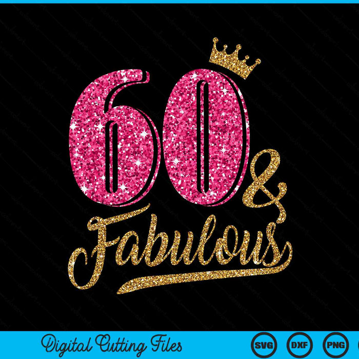 60 Years Old & Fabulous 60th Birthday Crown SVG PNG Cutting Printable Files