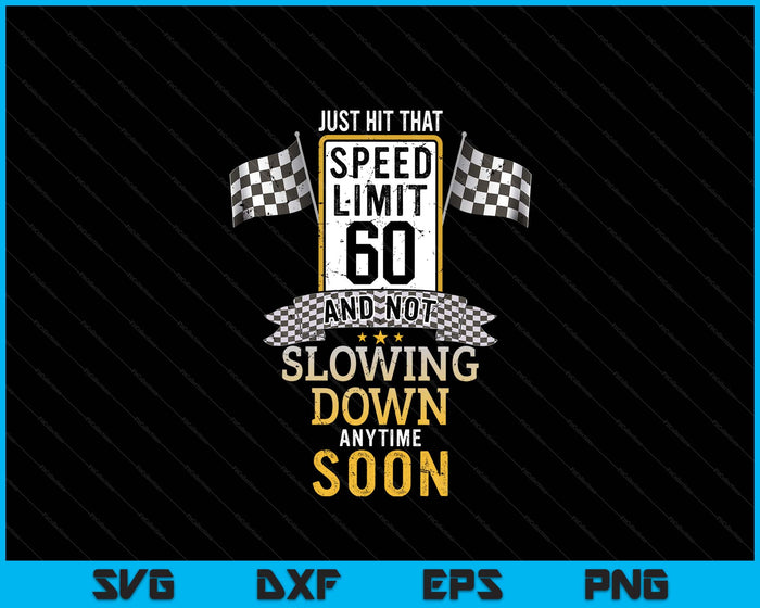 60th Birthday Idea Speed Limit Sign 60 mph Funny Driving SVG PNG Digital Printable Files