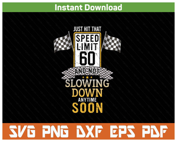 Funny 60th Birthday Speed Limit Sign SVG PNG Cutting Files