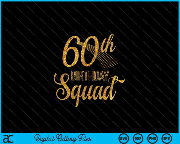 60th birthday squad party bday yellow gold SVG cut file