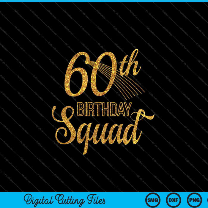 60th birthday squad party bday yellow gold SVG cut file